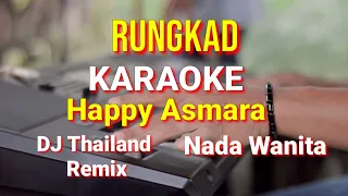 RUNGKAD - Happy Asmara | karaoke nada wanita | lirik | dj thailand remix