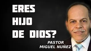 MIGUEL NUÑEZ - ERES HIJO DE DIOS?