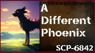 Un[REDACTED] SCP-6842 - A Different Phoenix