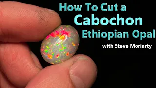 How to Cut a Cabochon Ethiopian Opal Gemstone