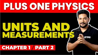 PLUS ONE PHYSICS | CHAPTER 1 PART 2 | UNITS AND MEASURMENTS | Exam Winner