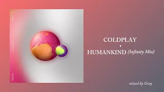 Coldplay - Humankind (Infinity Mix)