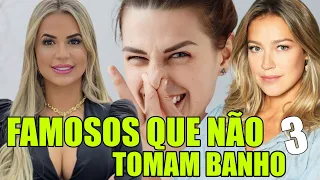 10 FAMOSOS QUE NÃO GOSTAM DE TOMAR BANHO #3