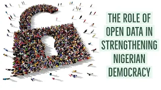 The Role of Open Data in Strengthening Nigerian Democracy