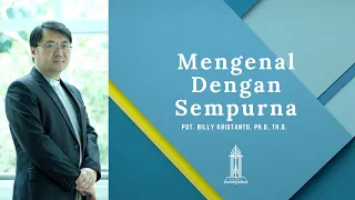 Pdt. Billy Kristanto - Mengenal Dengan Sempurna - MRII HI