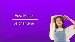 Erza Muqoli JE CHANTERAI [Paroles/Lyrics]