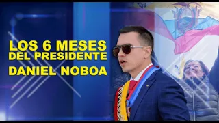 VASM - Los 6 meses del Presidente Daniel Noboa