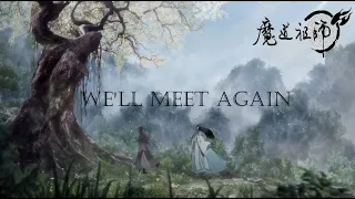 ~We'll meet again~ Mo Dao Zu Shi AMV ~Wei Wuxian & Lan Wangji~