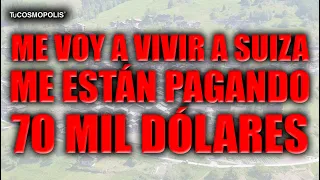 ME VOY a VIVIR a SUIZA me están PAGANDO 70 MIL DÓLARES para MUDARME AHÍ