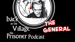 Back in the Village: The Prisoner Podcast [The General]