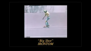 IRONTOM - Big Shot Visual Video