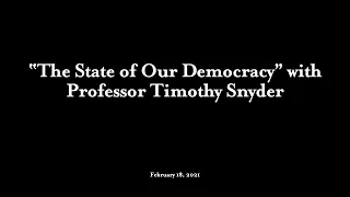 The State of Our Democracy, featuring Timothy Snyder