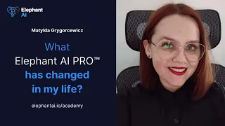 What Elephant AI PRO™ has changed in my life? - Matylda Grygorcewicz