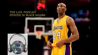 The L.I.F.E Podcast, Episode 24: “Black Mamba"