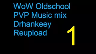 WoW Oldschool PVP Music [Vol.1] Drhankeey REUPLOAD