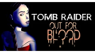 Tomb Raider series | Out for Blood