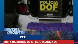 Rota da droga do crime organizado | Brasil Urgente