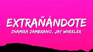 Zhamira Zambrano, Jay Wheeler - Extrañándote (Letra/Lyrics)