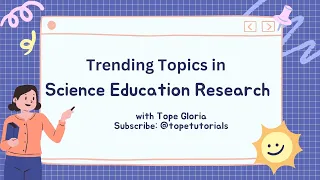 Trending Topics in Science Education Research