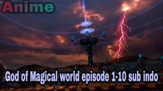 Film animasi Donghua terbaru || God of Magical World episode 1-10 sub indo