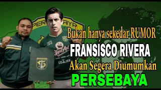 Bukan hanya sekedar RUMOR...! FRANSISCO RIVERA Akan Segera DiResmikan PERSEBAYA