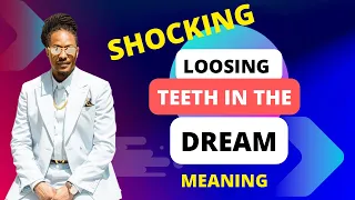 LOOSING TEETH IN THE DREAM (SHOCKING DREAM MEANING)