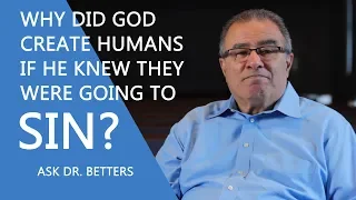 Why Did God Create Humans If He Knew They Were Going To Sin?