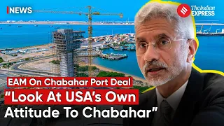 EAM Jaishankar Responds To US Concerns Over India Iran Chabahar Port Deal