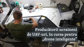 Producătorii ucraineni de UAV-uri, în cursa pentru „drone inteligente”