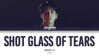 Jungkook (정국) Shot Glass of Tears (Color Coded Lyrics)
