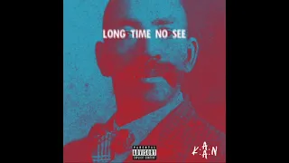 K.A.A.N. - LONG TIME NO SEE (FULL ALBUM)