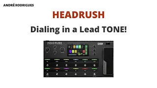 HEADRUSH - Dialing in Lead Tones - How i do it