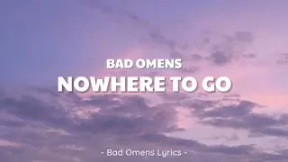 Bad Omens - Nowhere To Go (Lyrics) 🎵
