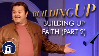 Building Up - Week 6: Building Up Faith (Part 2) | SeaCoast Church