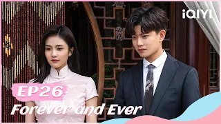 🍏 【FULL】一生一世 EP26 | Forever and Ever | iQIYI Romance