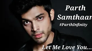 Parth Samthaan |Let Me Love You...Full Song|Justin Birber | #parthinfinity #parthsamthaan #hollywood