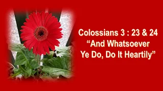 Colossians 3:23-24,and whatsoever ye do, do it heartily,KJV singalong w lyrics,C