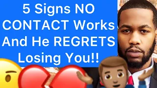 5 Signs NO CONTACT Is Working And He REGRETS Losing You!!