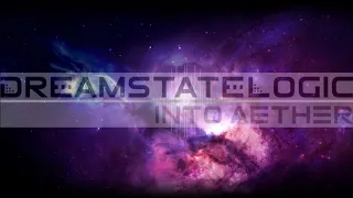 Dreamstate Logic - Into Aether [ space ambient / cosmic downtempo ]