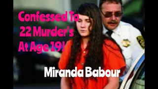 The Case Of Miranda Babour, The 19 Year Old Who Confessed To 22 Murders.