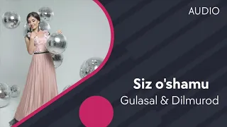 Gulasal & Dilmurod Sultonov - Siz o'shamu (Official Music)