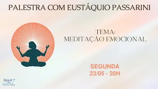 Meditação Emocional - Palestra Com Eustaquio Passarini