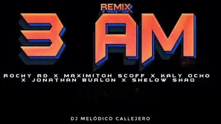 Rochy RD - 3 AM (Remix)  X Maximito X Shelow Shaq X Kaly Ocho X Jonatan Burlon (Audio)