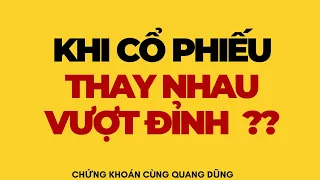 KHI CUỐI PHIẾU THAY NHAU VƯỢT ĐỈNH ?? | ĐẦU TƯ CHỨNG KHOÁN