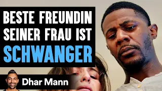 Beste Freundin Seiner Frau Ist SCHWANGER | Dhar Mann