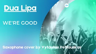 Dua Lipa - We're Good (saxophone cover by Vytautas Petrauskas)