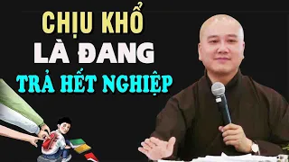 ''CHỊU KHỔ''Là Đang Trả Cho Hết Nghiệp"Cực Hay"Thầy Thích Pháp Hòa