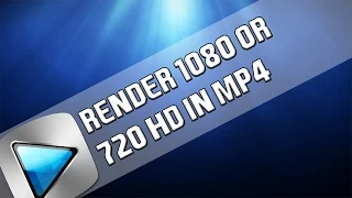 How To: Render MP4 720/1080 HD In Sony Vegas Pro 11, 12 and 13