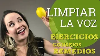 Limpiar la voz | EJERCICIOS, REMEDIOS Y CONSEJOS | LOCUTORES, MAESTROS Y CANTANTES | Dra. Voz