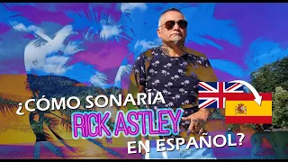 ¿Cómo sonaría Rick Astley en Español?😱 "Never Gonna Give You Up" (Cover by ZORLAC)